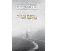 Asumir Lo Efimero De La Existencia