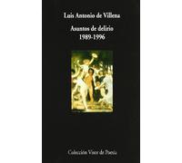 Asuntos de delirio: Poesía 1989 - 1996: 344 (Visor de Poesía)