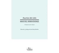 Asuntos del cielo: antología de poesía religiosa | Miguel Hernández, José Maria Balcells Doménech