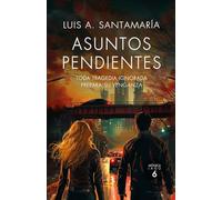Asuntos pendientes: Toda tragedia ignorada prepara su venganza: 6 (Serie Mónica Lago)