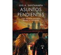 Asuntos pendientes: Toda tragedia ignorada prepara su venganza (Serie Mónica Lago)