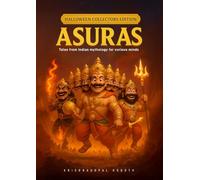 ASURAS - Tales from Indian mythology for curious minds: Indian Asura legends reimagined with colorful 3D art for young readers | Epic Asuras from Indian mythology