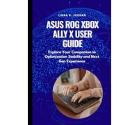 Asus Rog Xbox Ally X User Guide: Explore Your Companion to Optimization Stability and Next Gen Experience