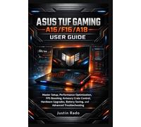 ASUS TUF Gaming A16/F16/A18 User Guide: Master Setup, Performance Optimization, FPS Boosting, Armoury Crate Control, Hardware Upgrades, Battery Saving, and Advanced Troubleshooting