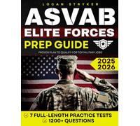 ASVAB Elite Forces Prep Guide: Score High, Study Smart, and Secure a High-Priority MOS With 7 Full-Length Practice Tests, 1200+ Questions, and a Proven Plan to Qualify for Top Military Jobs