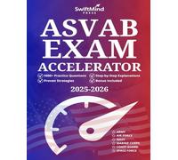ASVAB Exam Accelerator: The Ultimate Study Guide to Fast-Track Your Success with 1000+ Practice Questions, Step-by-Step Explanations and Proven Strategies to Max Out Your AFQT Score