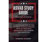 ASVAB General Science Study Guide: Complete Review of the General Science Subtest with 280 Practice Questions and Answer Explanations