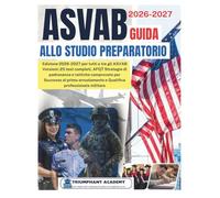 ASVAB Guida allo studio preparatorio: Edizione 2026-2027 per tutti e tre gli ASVAB Versioni: 25 test completi, AFQT Strategie di padronanza e tattiche ... Certification Study Guide Series)