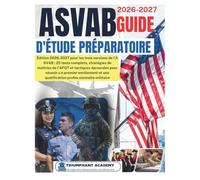 ASVAB Guide d'étude préparatoire: Édition 2026-2027 pour les trois versions de l'A SVAB : 25 tests complets, stratégies de maîtrise de l'AFQT et ... Certification Study Guide Series)