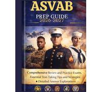 ASVAB PREP GUIDE 2026-2027: Comprehensive Review And Practice Exams, Essential test -taking tips and strategies.Detailed Answer Explanations
