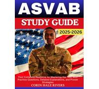 ASVAB Study Guide 2025-2026: Your Complete Resource for Mastering the Test, with Practice Questions, Detailed Explanations, and Proven Strategies