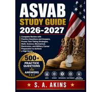ASVAB STUDY GUIDE 2026-2027: Complete Review with Practice Questions and Answers, Proven Test-Taking Strategies, Math, Science, Mechanical, ... Career Preparation to Achieve a High Score