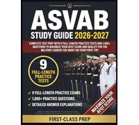ASVAB STUDY GUIDE 2026-2027: Complete Test Prep With 9 Full-Length Practice Tests And 1,800+ Questions to Maximize Your AFQT Score and Qualify for the Military Career You Want on Your First Try