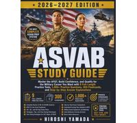 ASVAB STUDY GUIDE 2026-2027: Master the AFQT, Build Confidence, and Qualify for the Military Career You Want with 9 Full-Length Practice Tests, 1,000+ ... and Step-by-Step Answer Explanations