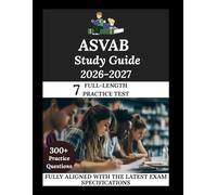 ASVAB Study Guide 2026-2027: Navigate. Master. Achieve.