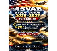 ASVAB STUDY GUIDE 2026-2027 PREMIUM: 4 Full-Length Practice Tests, 600+ Questions with Detailed Explanations, AFQT Score Guide, and Proven Strategies to Pass on Your First Try
