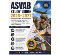 ASVAB Study Guide 2026-2027: Your All-in-One Prep Book with 7 Full-Length Practice Tests, 1,000+ Practice Questions, and Step-by-Step Answer Explanations
