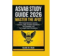 ASVAB STUDY GUIDE 2026: Master the AFQT with Comprehensive Lessons, 200+ Practice Questions, Test Strategies, and Full-Length Exam Simulations