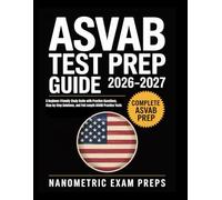 ASVAB Test Prep Guide 2026-2027: A Beginner-Friendly Study Guide with Practice Questions, Step-by-Step Solutions, and Full-Length ASVAB Practice Tests (NANOMETRIC EXAM PREPS SERIES)
