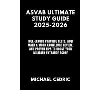 ASVAB ULTIMATE STUDY GUIDE 2025-2026: Full-Length Practice Tests, AFQT Math & Word Knowledge Review, and Proven Tips to Boost Your Military Entrance Score