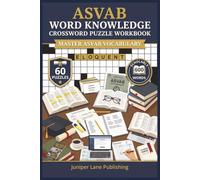 ASVAB Word Knowledge Crossword Puzzle Workbook: 60 Puzzles with 600 Vocabulary Words to Raise Your AFQT Score and Ace Word Knowledge