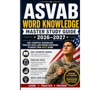 ASVAB Word Knowledge Master Study Guide 2026-2027.: 500+ Essential Vocabulary, Practice Tests, and Proven Strategies to Boost Your AFQT Score