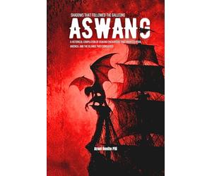 ASWANG: SHADOWS THAT FOLLOWED THE GALLEONS: A Historical Compilation of Aswang Encounters That Haunted Spain, America, and the Islands They Conquered