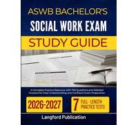 ASWB BACHELOR'S SOCIAL WORK EXAM STUDY GUIDE 2026 2027: A Complete Practice Resource with 700 Questions and Detailed Answers for Clear Understanding and Confident