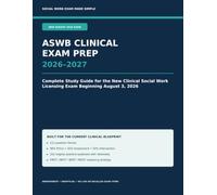 ASWB Clinical Exam Prep 2026-2027: Complete Study Guide for the New Clinical Social Work Licensing Exam Beginning August 3, 2026 with Applied ... & 152 Original Practice Questions