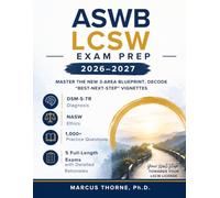 ASWB LCSW Exam Prep: 2026-2027 Study Guide: Master the New 3-Area Blueprint and Best-Next-Step Vignettes, with DSM-5-TR Diagnosis, NASW Ethics, and 1,000+ Questions Across 5 Full-Length Exams