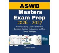 ASWB Masters Exam Prep 2026-2027: Complete Study Guide with Practice Questions, Detailed Explanations, and Test-Taking Strategies