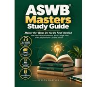 ASWB Masters Study Guide: Master the 'What Do You Do First' Method with 680 Practice Questions, 4 Full-Length Tests and Comprehensive Content Review
