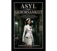 ASYL DER GEHORSAMKEIT: Ein BDSM-Ratgeber für Disziplin, submissives Training, Fetischismus, Kontrolle und FemDom-Machtaustausch