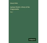 Asylum Christi. A Story of the Dragonnades: Vol. I