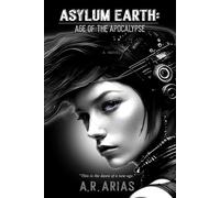 Asylum Earth:: Age of The Apocalypse