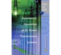 Asymmetric Operation Of Ac Power Transmission Systems (ebook)
