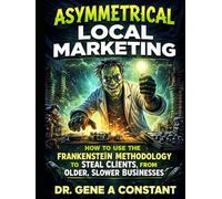 Asymmetrical Local Marketing: How to Steal Clients from Older, Slower Businesses (The Sovereign Operator Series)