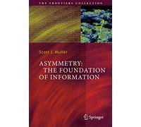 Asymmetry: The Foundation of Information (The Frontiers Collection)