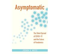 Asymptomatic: The Silent Spread of COVID-19 and the Future of Pandemics