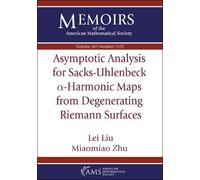 Asymptotic Analysis for Sacks-Uhlenbeck $ lpha $-Harmonic Maps from Degenerating Riemann Surfaces: Vol: 303 No: 1525 (Memoirs of the American Mathematical Society)