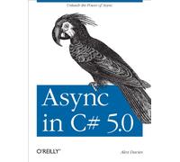 Async in C# 5.0: Unleash the Power of ASYNC