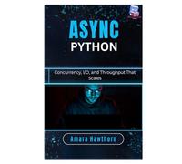 Async Python: Concurrency, I/O, and Throughput That Scales