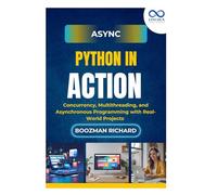 Async Python in Action: Concurrency, Multithreading, and Asynchronous Programming with Real-World Projects