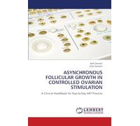 Asynchronous Follicular Growth in Controlled Ovarian Stimulation: A Clinical Handbook for Day-to-Day ART Practice