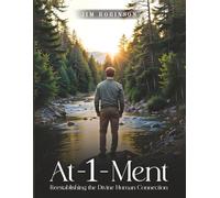 At-1-Ment: Reestablishing the Divine Human Connection