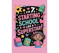 At 7, I’m Starting School Like a Superstar! Girls Gifts for Back to School: Inspiring School Notebook for Girl 7-Year-Old