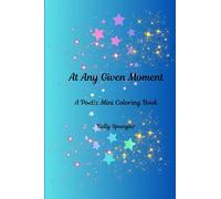 At Any Given Moment: A Poetic Mini Coloring Book