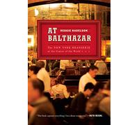 At Balthazar: The New York Brasserie at the Center of the World