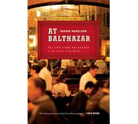 At Balthazar: The New York Brasserie at the Center of the World