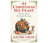 At Christmas We Feast: Festive Food Through the Ages